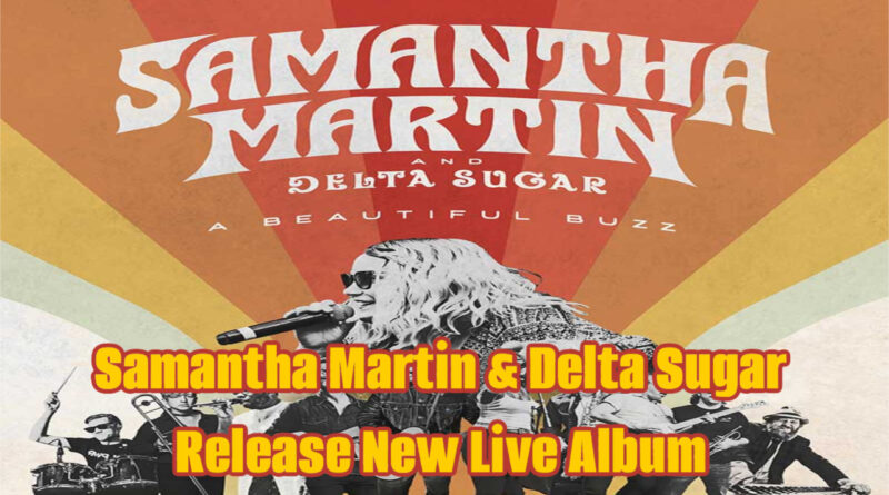 Samantha Martin & Delta Sugar Release New Live Album
