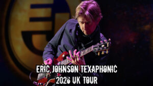 Eric Johnson Texaphonic 2026 UK Tour