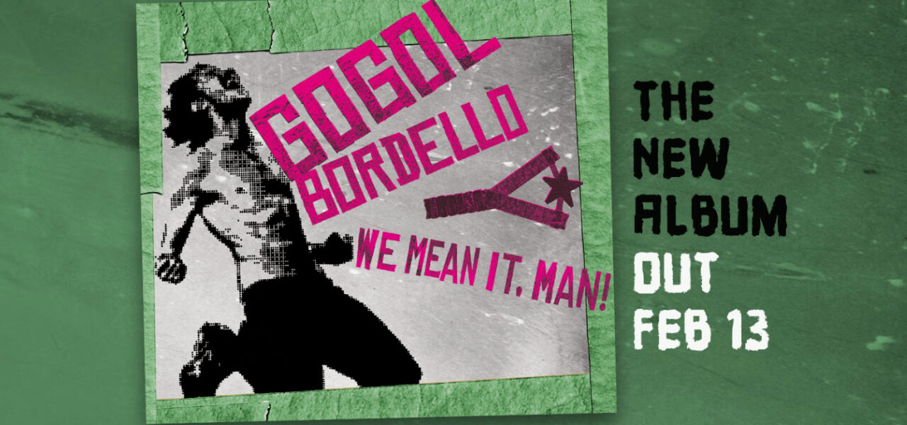 Gogol Bordello are set to release ‘We Mean It, Man!’ – a new album co-produced by Nick Launay