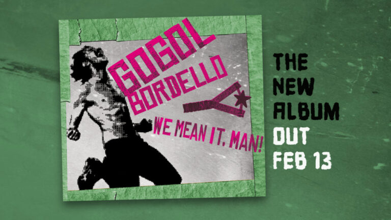 Gogol Bordello are set to release ‘We Mean It, Man!’ – a new album co-produced by Nick Launay
