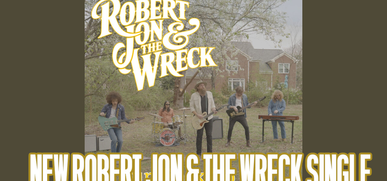 New Robert Jon & The Wreck Single