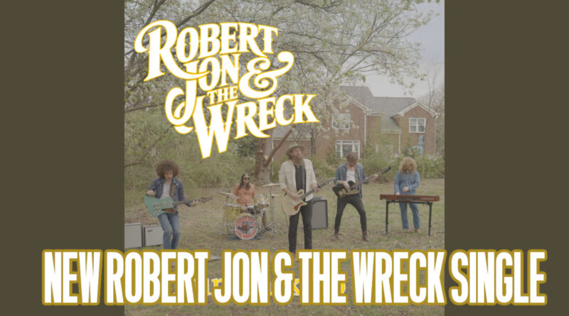 New Robert Jon & The Wreck Single