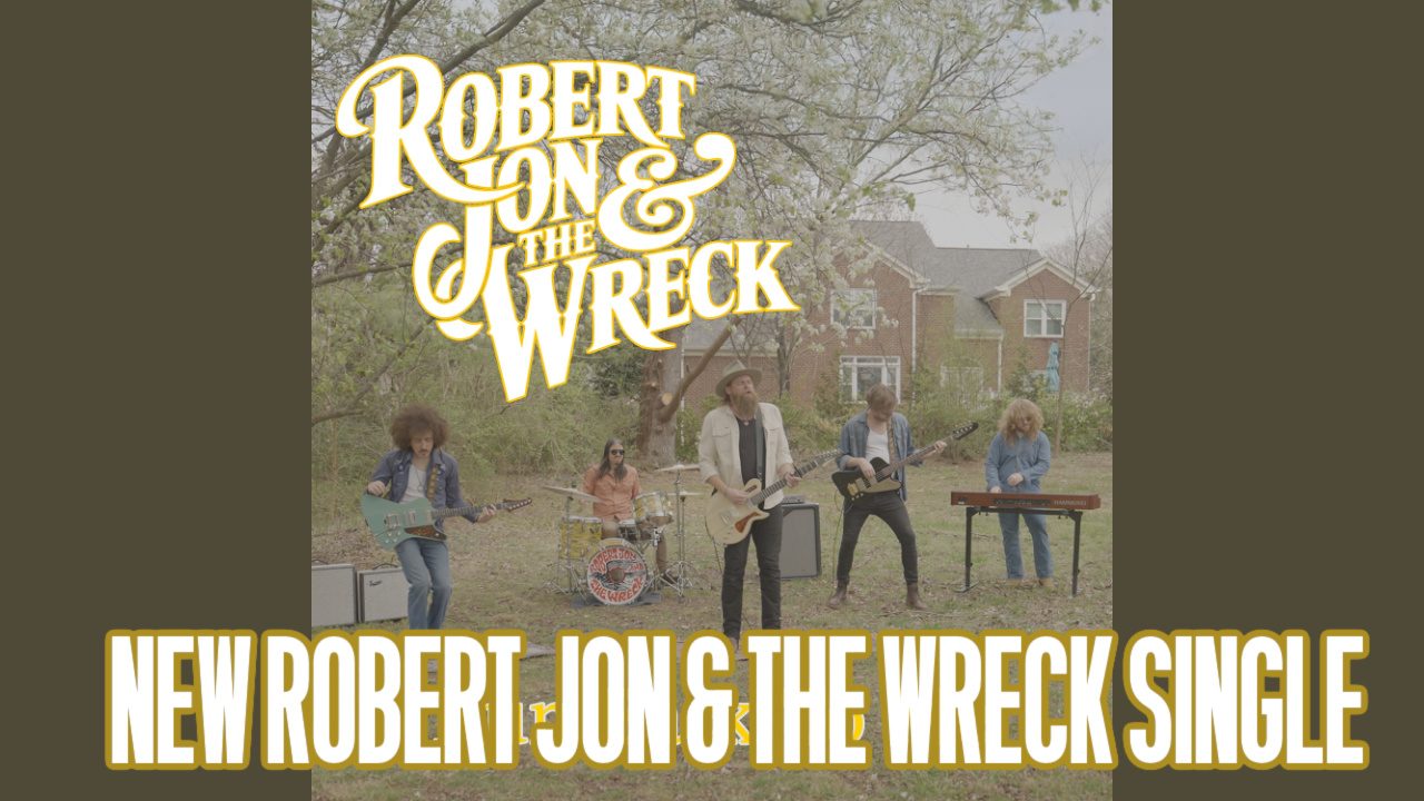 New Robert Jon & The Wreck Single