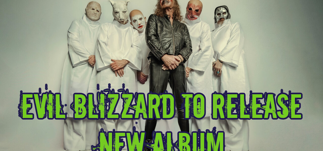 EVIL BLIZZARD TO RELEASE NEW ALBUM ‘DEATH SONGS & LULLABIES’