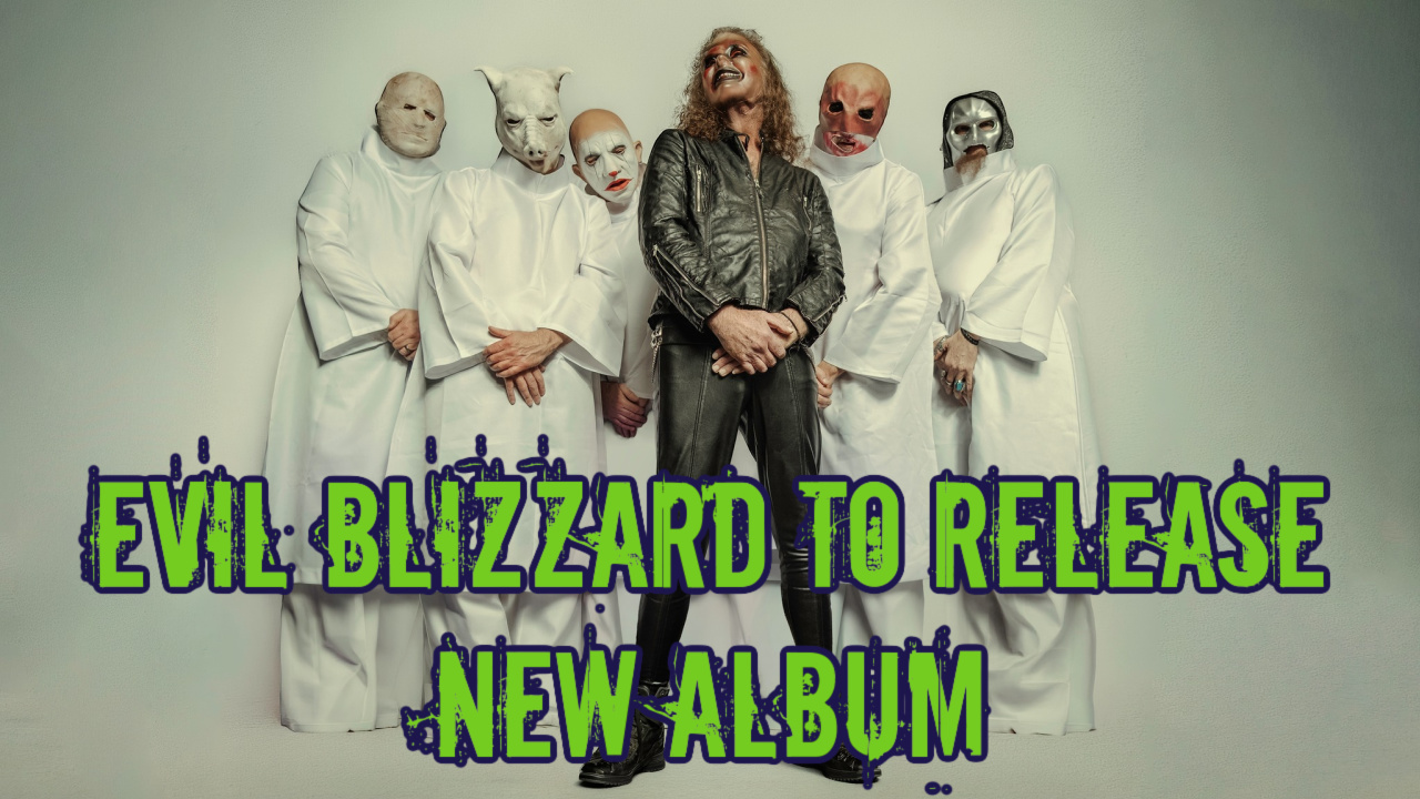 EVIL BLIZZARD TO RELEASE NEW ALBUM ‘DEATH SONGS & LULLABIES’