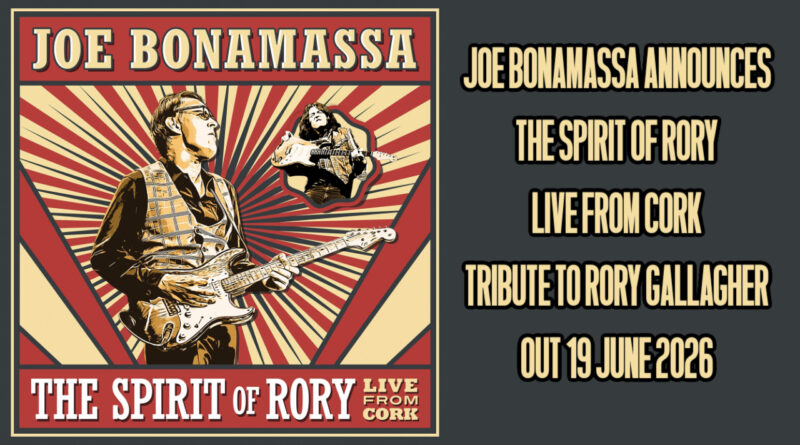 Joe Bonamassa Announces The Spirit Of Rory Live From Cork – Tribute to Rory Gallagher Out 19 June 2026