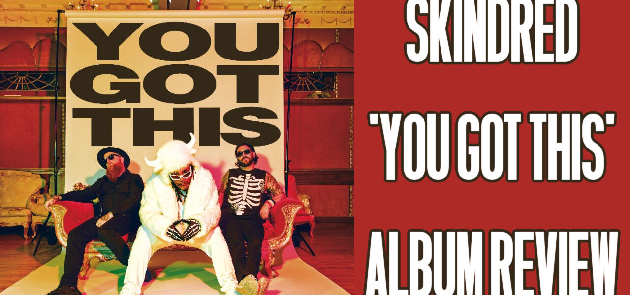 Skindred 'You Got This' Album Review