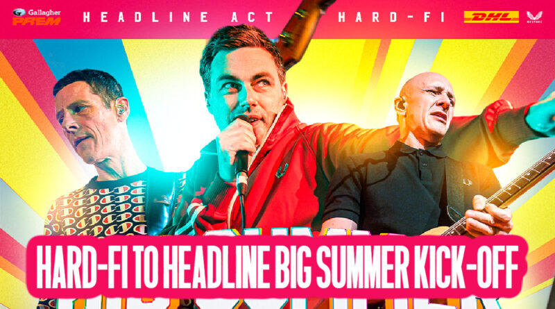 Hard-Fi to Headline Big Summer Kick-Off