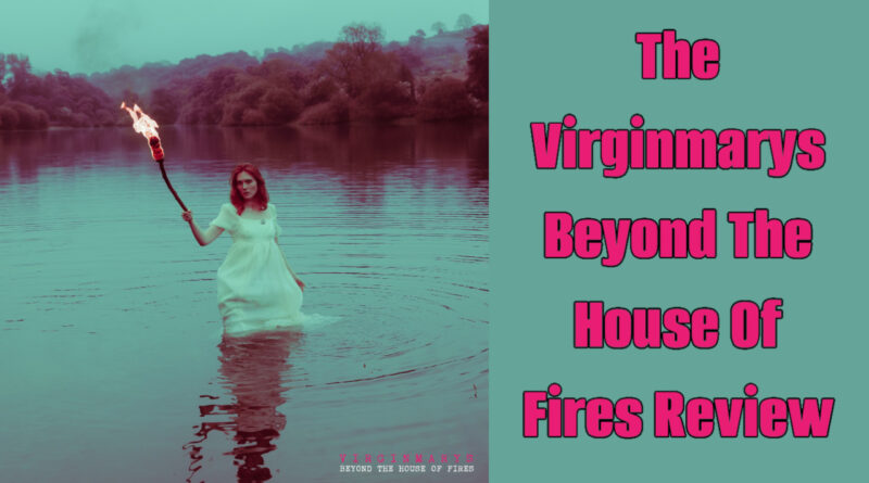 The Virginmarys – Beyond The House Of Fires Review