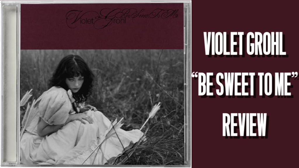 Violet Grohl “Be Sweet To Me” Review