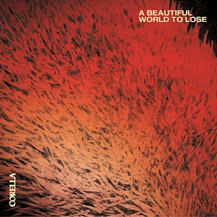 Corella A Beautiful World To Lose album review