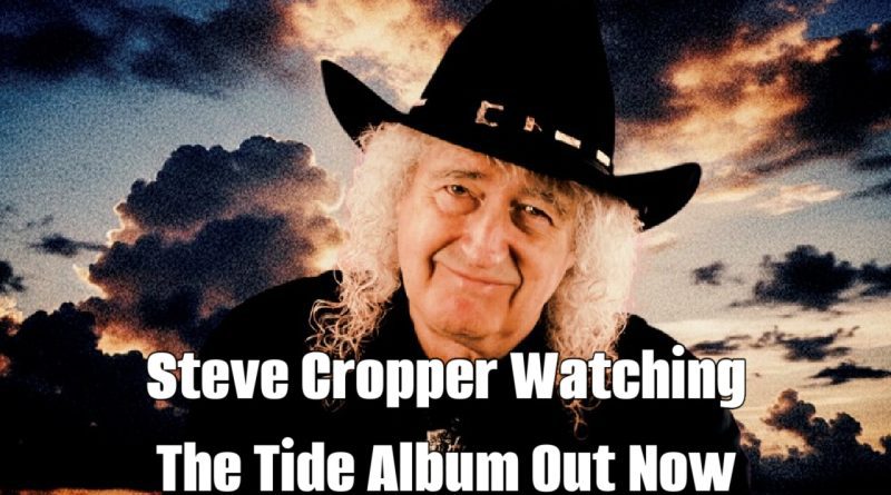 Steve Cropper Watching The Tide Album Out Now